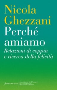 PERCHÉ AMIAMO.  AMORE E RICERCA DELLA FELICITA’